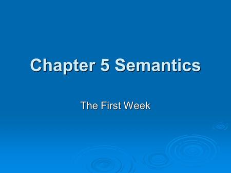 Chapter 5 Semantics The First Week.