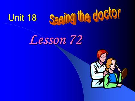 Unit 18 Lesson 72 Make up a dialogue Ⅰ Revision Florence Nightingale Dr. Bethune.