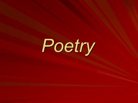 Poetry Types of Poetry……. Narrative Poetry tells a story. tells a story.