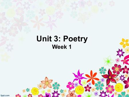 Unit 3: Poetry Week 1. ObjectiveAssignmentsHW MonRhetorical Analysis, speeches WU: Pronouns Notes: Poetry Terms FDR’s Inaugural speech Review & organize.