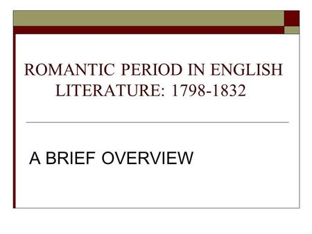 ROMANTIC PERIOD IN ENGLISH LITERATURE: