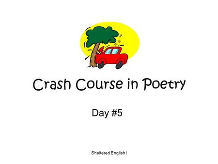 Crash Course in Poetry Day #5 Sheltered English I.