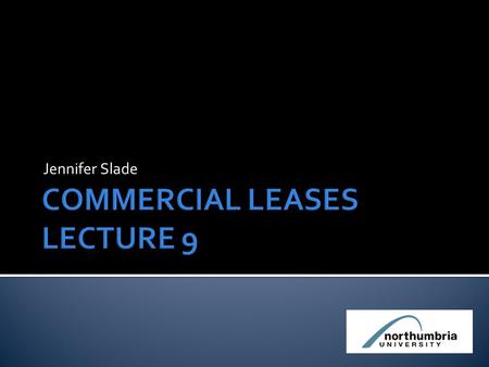 Jennifer Slade.  Security of tenure for business leases – Landlord and Tenant Act 1954  Amended by 2003 Order (effective 01.06.04)  Handout:  Which.