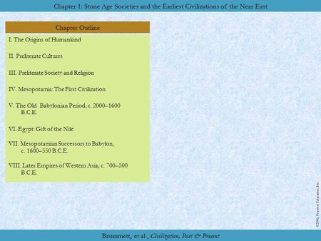 Chapter Outline Chapter 1: Stone Age Societies and the Earliest Civilizations of the Near East ©2006, Pearson Education, Inc. Brummett, et al, Civilization,