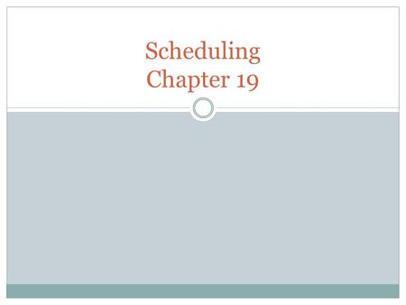 Scheduling Chapter 19.