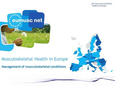 Musculoskeletal Health in Europe Management of musculoskeletal conditions.