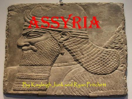 Assyria By Kayleigh Junk and Ryan Pritchett. Geography North Mesopotamia North Mesopotamia Reaches west to the Euphrates river and east to Lake Urmi (now.