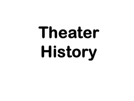 Theater History. Greek and Roman Theater “Drama…an imitation of action not the action itself.” -Aristotle.