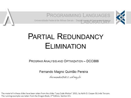 Λλ Fernando Magno Quintão Pereira P ROGRAMMING L ANGUAGES L ABORATORY Universidade Federal de Minas Gerais - Department of Computer Science P ROGRAM A.