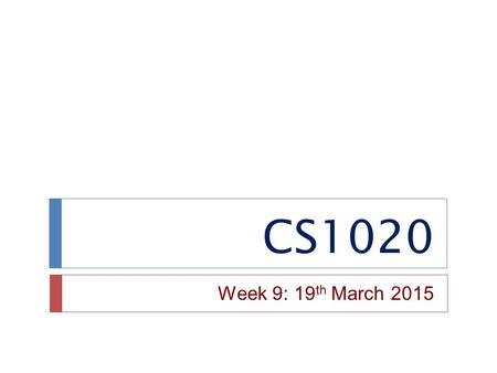 CS1020 Week 9: 19 th March 2015. Contents  Practice Exercise 33  Practice Exercise 34  Take-home Lab #4 Week 92.