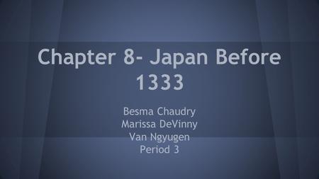 Chapter 8- Japan Before 1333 Besma Chaudry Marissa DeVinny Van Ngyugen Period 3.