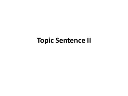 Topic Sentence II.