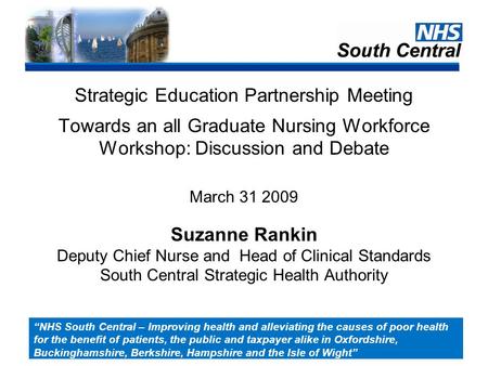 “NHS South Central – Improving health and alleviating the causes of poor health for the benefit of patients, the public and taxpayer alike in Oxfordshire,