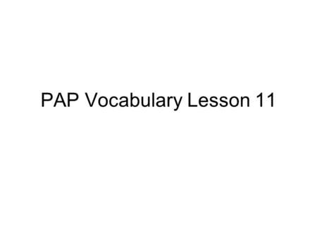 PAP Vocabulary Lesson 11. Augment - verb In order to buy a new bike before summer, Iris augmented her savings by baby-sitting the twins next door. Predict.