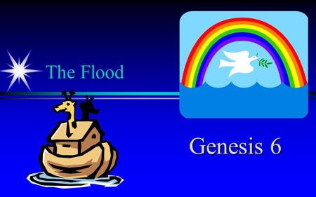 The Flood Genesis 6. Think Do you believe the “stories” in the Bible? Have you ever met someone who didn’t believe in the Bible’s miracles?