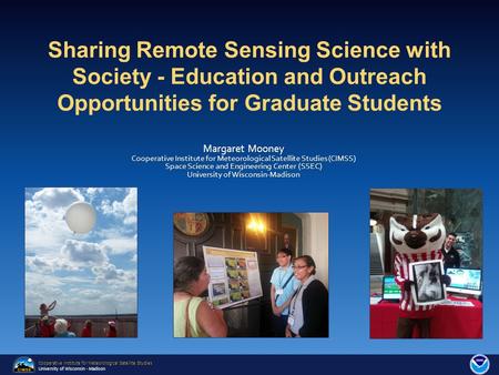 Cooperative Institute for Meteorological Satellite Studies University of Wisconsin - Madison Margaret Mooney Cooperative Institute for Meteorological Satellite.