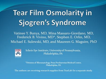 Vatinee Y. Bunya, MD, Mina Massaro-Giordano, MD, Frederick B. Vivino, MD*, Stephen E. Orlin, MD, Michael E. Sulewski, MD, and Maureen G. Maguire, PhD The.