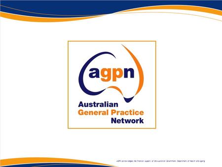 AGPN acknowledges the financial support of the Australian Government Department of Health and Ageing.