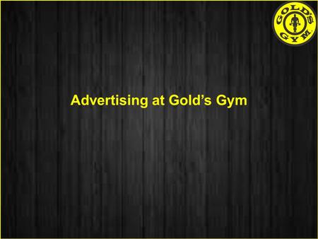 Advertising at Gold’s Gym