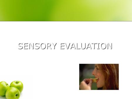 SENSORY EVALUATION.