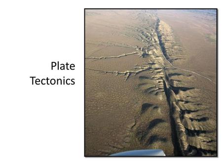 Plate Tectonics.