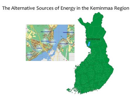 Keminmaa The Alternative Sources of Energy in the Keminmaa Region.