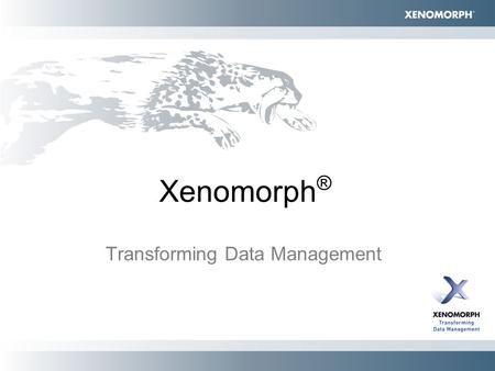 Xenomorph ® Transforming Data Management. Accelerating Data & Analytics Management Author: Brian Sentance, CEO, Xenomorph Date: 6 th October 2008 Presented.