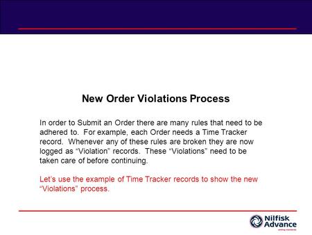 New Order Violations Process In order to Submit an Order there are many rules that need to be adhered to. For example, each Order needs a Time Tracker.