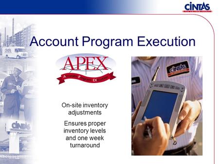 Account Program Execution On-site inventory adjustments Ensures proper inventory levels and one week turnaround.