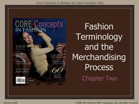 McGraw-Hill © 2008 The McGraw-Hill Companies, Inc. All rights reserved. Fashion Terminology and the Merchandising Process Chapter Two Core Concepts in.