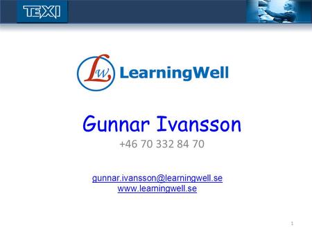 1 Gunnar Ivansson +46 70 332 84 70