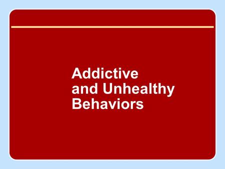 Addictive and Unhealthy Behaviors. Defining and Understanding Eating Disorders Anorexia nervosa A psychological disease characterized by an intense fear.