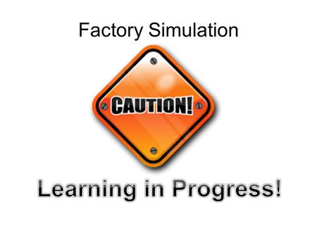 Factory Simulation. Labor Conditions Primary Images Use the blue Photo Analysis Worksheet as a guide to investigate each image. Let’s Practice!