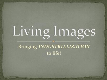 Bringing INDUSTRIALIZATION to life!. 1. After the Civil War, the development of improved industrial methods and the arrival of masses of immigrants eager.