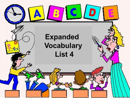 Expanded Vocabulary List 4. unfurl vast thaw nimble din trophy garment eerie chide fret.