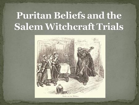 Puritan Beliefs and the Salem Witchcraft Trials