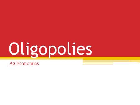 Oligopolies A2 Economics. Starter: Draw the two Oligopoly diagrams Critique the theory, with 2 criticisms.