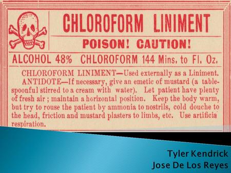 Tyler Kendrick Jose De Los Reyes. TrichloromethaneMethyltrichloride  Properties ◦ Non irritating odor sweet taste ◦ Very high ignition temp ◦ Easily.