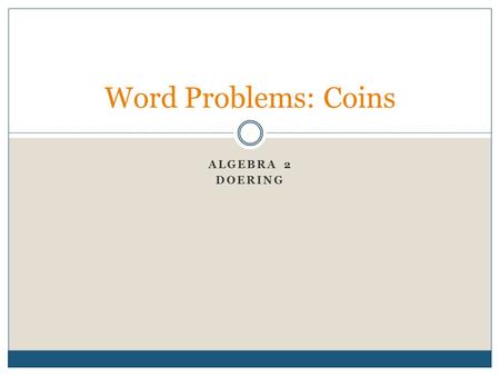 Word Problems: Coins Algebra 2 Doering.