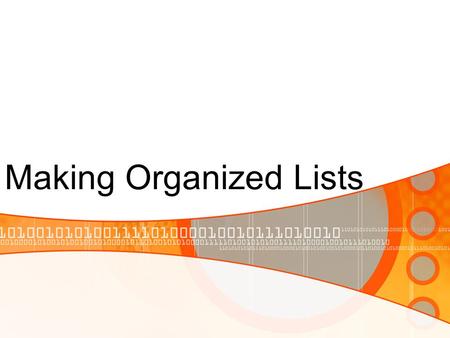 Making Organized Lists. Organized lists help us to determine all of the possible outcomes for an experiment. What is another term we can use for a aa.