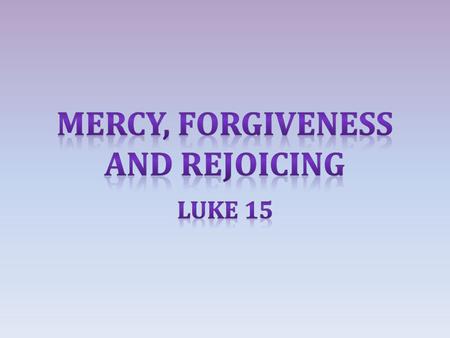 Complained against Jesus “This man receives sinners and eats with them” 2.