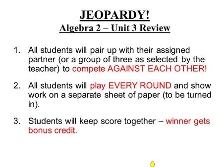 1.All students will pair up with their assigned partner (or a group of three as selected by the teacher) to compete AGAINST EACH OTHER! 2.All students.