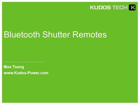 Bluetooth Shutter Remotes Max Tseng www.Kudos-Power.com.