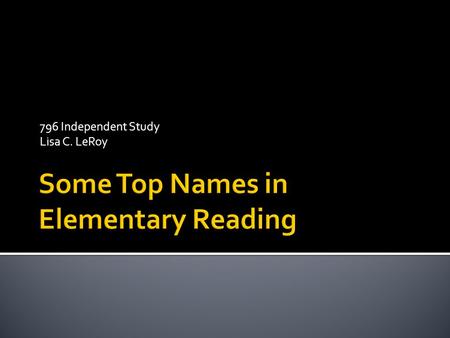 796 Independent Study Lisa C. LeRoy.  Marie Clay is from Australia/New Zealand and after years of study and working with young struggling readers she.