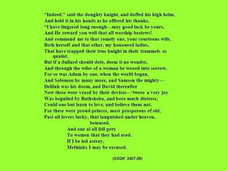 “Indeed,” said the doughty knight, and doffed his high helm, And held it in his hands as he offered his thanks, “I have lingered long enough—may good luck.