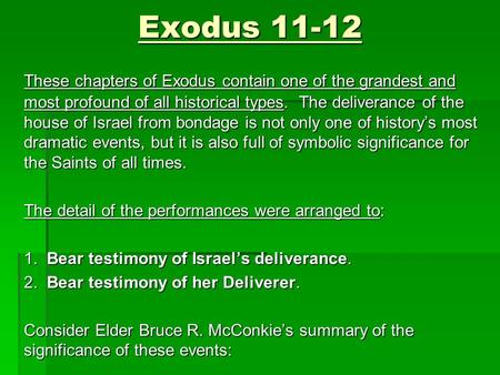 Exodus 11-12 These chapters of Exodus contain one of the grandest and most profound of all historical types. The deliverance of the house of Israel from.