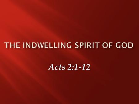 Acts 2:1-12. When the day of Pentecost arrived, they were all together in one place. And suddenly there came from heaven a sound like a mighty rushing.