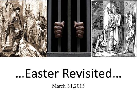 …Easter Revisited… March 31,2013. Websters Dictionary easter E'ASTER, n. 1828: A festival of the christian church observed in commemoration of our Savior's.