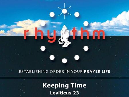 Textbox center Keeping Time Leviticus 23. textbox center 1.We are way too lax with Sabbath keeping. 2.God’s command to keep the feast days has never been.