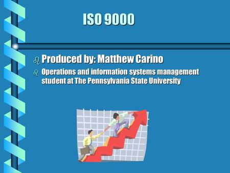 ISO 9000 Produced by: Matthew Carino